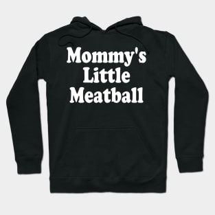 mommy's little meatball Hoodie